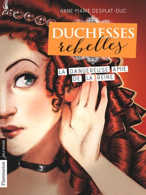 cover image of Duchesses rebelles (Tome 2)--La dangereuse amie de la reine